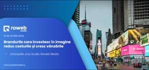 Studiu Roweb Media: Brandurile care investesc în imagine reduc costurile şi cresc vânzările